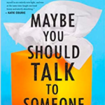 Picture of a book, Maybe You Should Talk to Someone by Lori Gottlieb.